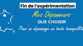 Fin de l’expérimentation « Mes Dépanneurs Que Choisir »